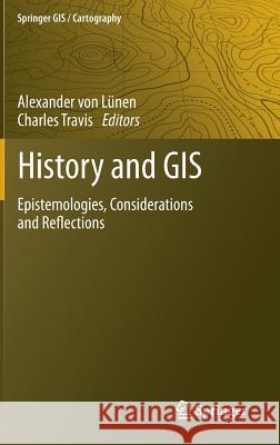 History and GIS: Epistemologies, Considerations and Reflections Lünen, Alexander 9789400750081 Springer - książka