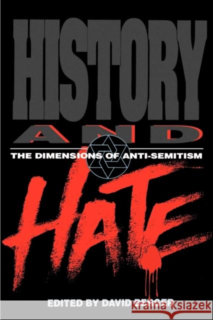 History and Hate: The Dimensions of Anti-Semitism David Berger 9780827606364 Jewish Publication Society of America - książka