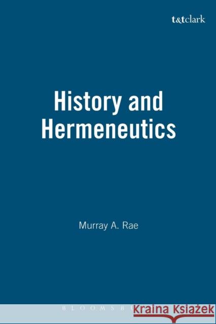 History and Hermeneutics Murray Rae 9780567080929 T. & T. Clark Publishers - książka