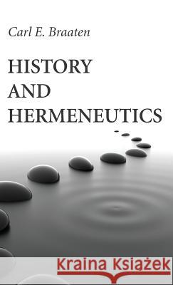 History and Hermeneutics Carl E Braaten 9781532614019 Wipf & Stock Publishers - książka