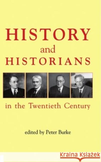 History and Historians in the Twentieth Century Peter Burke 9780197262689 British Academy and the Museums - książka