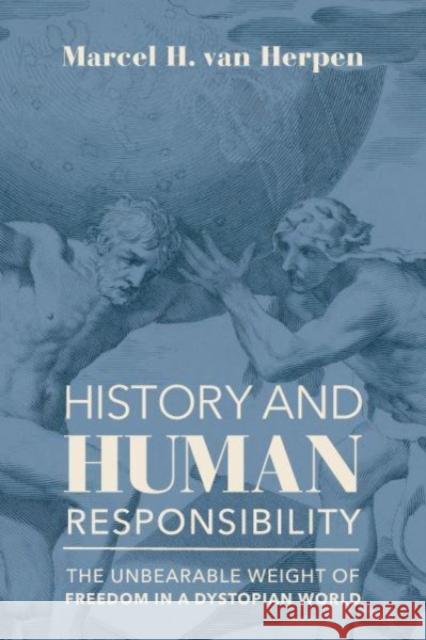 History and Human Responsibility - The Unbearable Weight of Freedom in a Dystopian World Marcel Va 9781587314360 St. Augustine's Press - książka