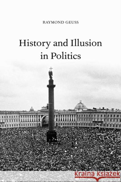 History and Illusion in Politics Raymond Geuss 9780521805964 Cambridge University Press - książka