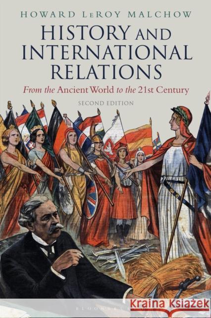 History and International Relations: From the Ancient World to the 21st Century Howard Leroy Malchow 9781350111646 Bloomsbury Publishing PLC - książka