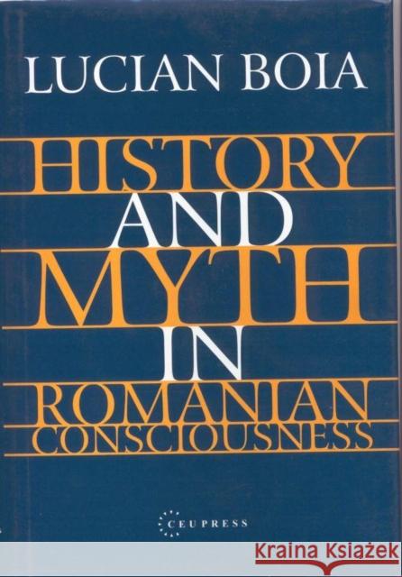 History and Myth in Romanian Consciousness Lucian Boia L. Boia 9789639116962 Central European University Press - książka