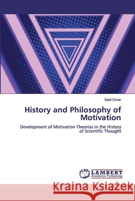 History and Philosophy of Motivation Omar, Said 9786200305596 LAP Lambert Academic Publishing - książka