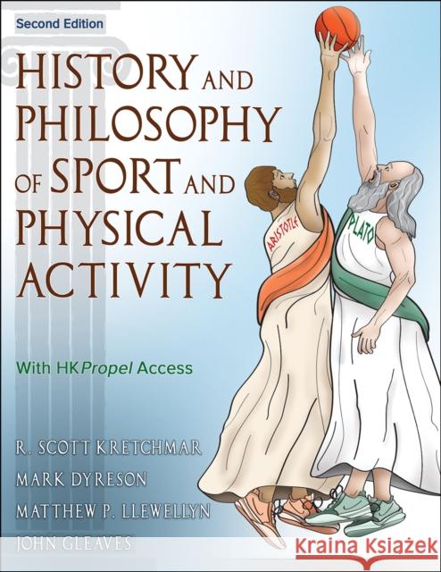 History and Philosophy of Sport and Physical Activity R. Scott Kretchmar Mark Dyreson Matt Llewellyn 9781718212947 Human Kinetics Publishers - książka