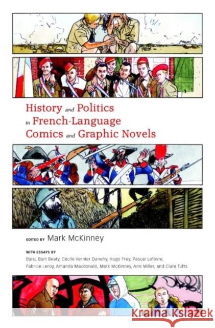 History and Politics in French-Language Comics and Graphic Novels Mark McKinney 9781617030475 University Press of Mississippi - książka