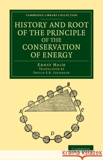 History and Root of the Principle of the Conservation of Energy Ernst Mach Philip E. B. Jourdain  9781108066662 Cambridge University Press - książka