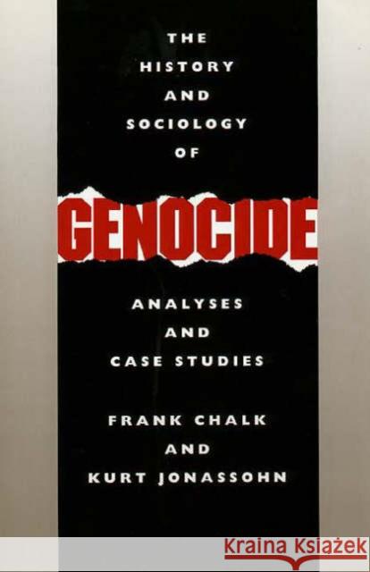 History and Sociology of Genocide: Analyses and Case Studies Chalk, Frank 9780300044461 Yale University Press - książka