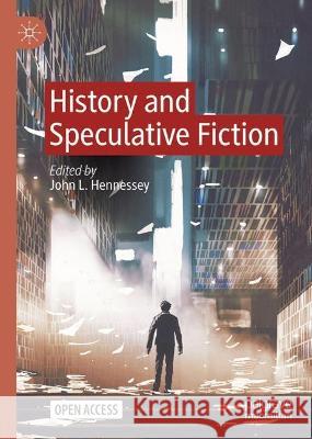 History and Speculative Fiction John L. Hennessey 9783031422348 Palgrave MacMillan - książka