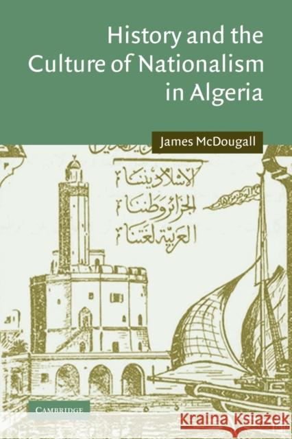 History and the Culture of Nationalism in Algeria James McDougall 9780521103671 Cambridge University Press - książka