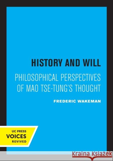 History and Will: Philosophical Perspectives of Mao Tse-Tung's Thought Frederic Wakeman 9780520317338 University of California Press - książka