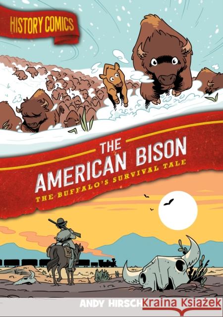 History Comics: The American Bison: The Buffalo's Survival Tale Andy Hirsch 9781250265821 First Second - książka