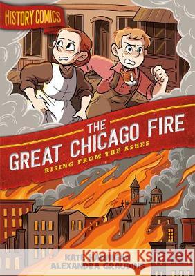 History Comics: The Great Chicago Fire: Rising from the Ashes Graudins, Alex 9781250174260 First Second - książka