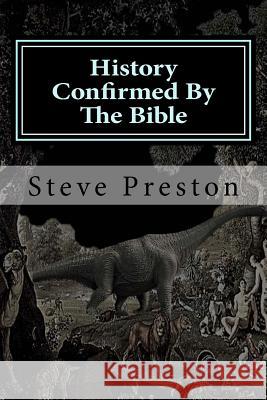 History Confirmed by the Bible: More Unusual Than You Imagined Steve Preston 9781497523357 Createspace - książka