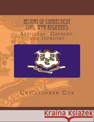 History Connecticut of Civil War Regiments: Artillery, Cavalry, and Infantry Zondervan Bibles 9781492816157 Zondervan - książka