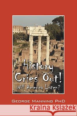 History Cries Out! Will America Listen? George Mannin 9781432710156 OUTSKIRTS PRESS - książka