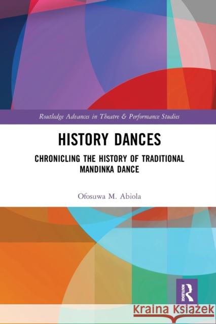 History Dances: Chronicling the History of Traditional Mandinka Dance Ofosuwa M. Abiola 9780367664558 Routledge - książka