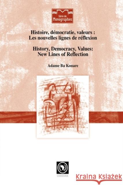 History, Democracy, Values : New Lines of Reflection Adame Ba Konare 9782869782587 Codesria - książka