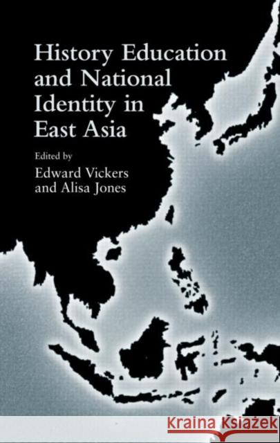 History Education and National Identity in East Asia Vickers Edward                           Jones Alisa 9780415948081 Taylor & Francis Group - książka