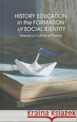 History Education in the Formation of Social Identity: Toward a Culture of Peace Korostelina, K. 9781137380784 Palgrave MacMillan - książka