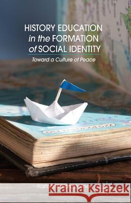 History Education in the Formation of Social Identity: Toward a Culture of Peace Korostelina, K. 9781349479399 Palgrave MacMillan - książka