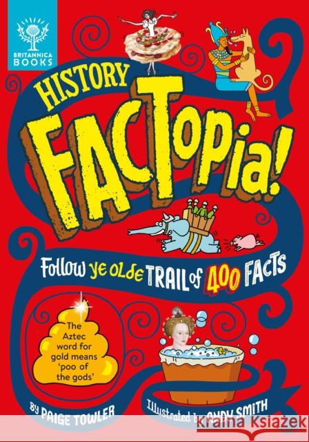 History FACTopia!: Follow Ye Olde Trail of 400 Facts [Britannica]  9781804660409 What on Earth Publishing Ltd - książka