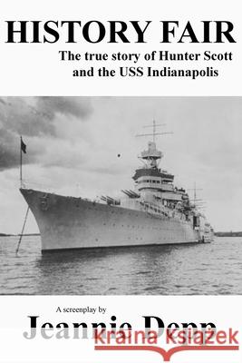 History Fair: The true story of Hunter Scott and the USS Indianapolis Depp, Jeannie 9780692679371 Aykeen Press - książka