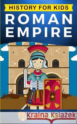 History for kids: Roman Empire Dinobibi Publishing 9781074539382 Independently Published - książka