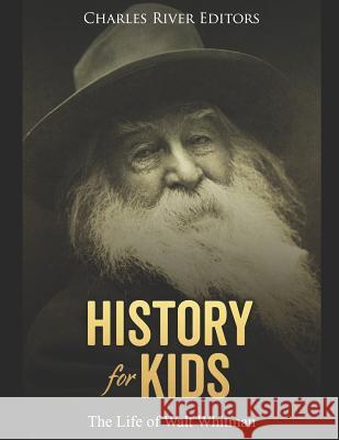 History for Kids: The Life of Walt Whitman Charles River Editors 9781081417918 Independently Published - książka