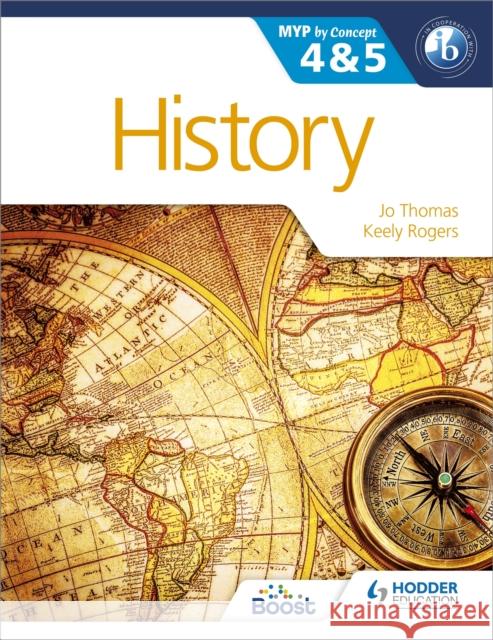 History for the IB MYP 4 & 5: By Concept Rogers, Keely 9781471841583 Hodder Education - książka