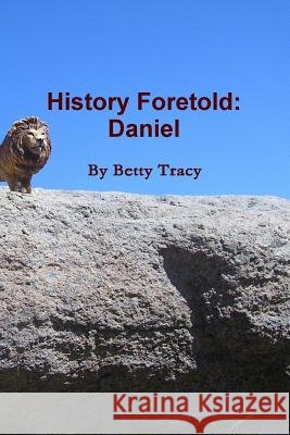 History Foretold: Daniel Betty Tracy   9780977995158 Betty's Books - książka