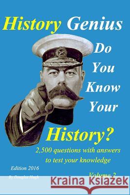 History Genius Volume 2: 2,500 question and answers to test your knowledge Hugh, Douglas 9781367675278 Blurb - książka