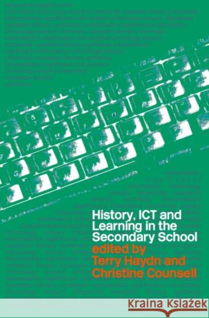 History, ICT and Learning in the Secondary School Terry Haydn Christine Counsell 9780415263498 Routledge/Falmer - książka