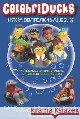 History, Identification & Value Guide Celebriducks 2019 2nd Edition: Celebriduck Rubber Duck Collectibles Dale E. Franks Craig Wolfe Chris Johnson 9781730798801 Independently Published - książka