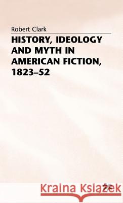 History, Ideology and Myth in American Fiction, 1823-52  9780333351345 PALGRAVE MACMILLAN - książka