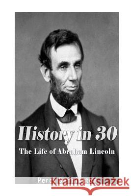 History in 30: The Life of Abraham Lincoln Percy Bennington 9781974405862 Createspace Independent Publishing Platform - książka