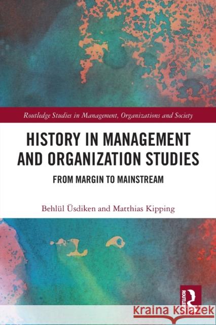 History in Management and Organization Studies: From Margin to Mainstream  9780367617516 Routledge - książka