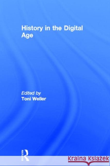 History in the Digital Age Toni Weller 9780415666961 Routledge - książka