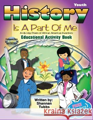 History Is a Part Of Me: (A Hip Hop Poem of African American Inventors) Tubbs, Shannan 9780692632123 Golden Sky Level Publishing - książka