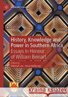 History, Knowledge and Power in Southern Africa: Essays in Honour of William Beinart  9783032242006 Springer Nature Switzerland AG - książka