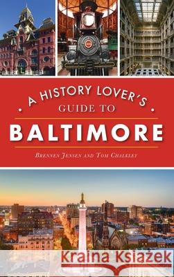 History Lover's Guide to Baltimore Brennen Jensen Thomas Chalkley 9781540247988 History PR - książka