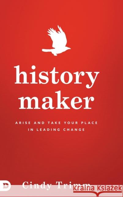 History Maker: Arise and Take Your Place in Leading Change Cindy Trimm Richard Barrett 9780768417104 Destiny Image Incorporated - książka