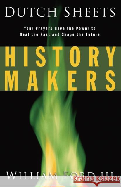 History Makers Dutch Sheets William L. Ford 9780764215841 Bethany House Publishers - książka