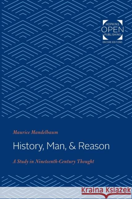 History, Man, and Reason: A Study in Nineteenth-Century Thought Mandelbaum, Maurice 9781421431789 Johns Hopkins University Press - książka