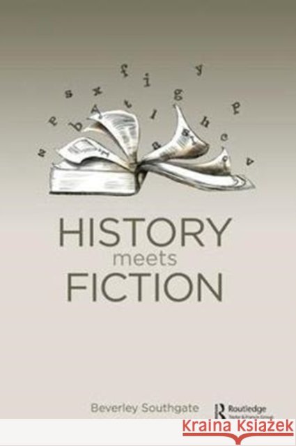 History Meets Fiction Beverley C. Southgate 9781138432116 Routledge - książka
