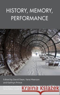 History, Memory, Performance David Dean Yana Meerzon Kathryn Prince 9781137393883 Palgrave MacMillan - książka