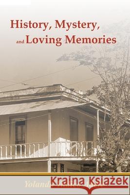 History, Mystery, and Loving Memories Tina Adele Yolanda Yudico Adele 9780998403656 Los Nietos Press - książka