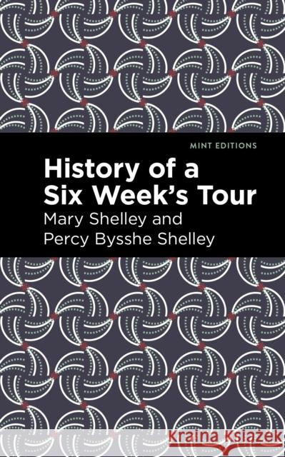 History of a Six Weeks' Tour Mary Shelley Percy Bysshe Shelley Mint Editions 9781513282695 Mint Editions - książka